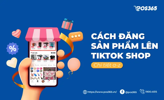 Đăng sản phẩm trên TikTok Shop Hướng dẫn chi tiết và hiệu quả